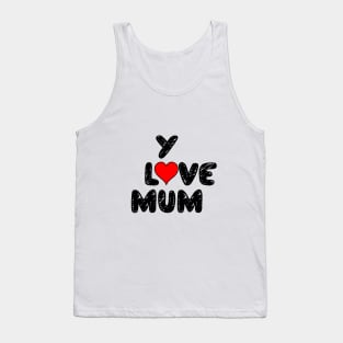 Love You Mum, you are the best one Tank Top